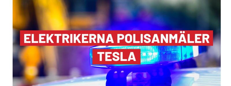 Elektrikerna polisanmäler Tesla Foto: Elektrikerna