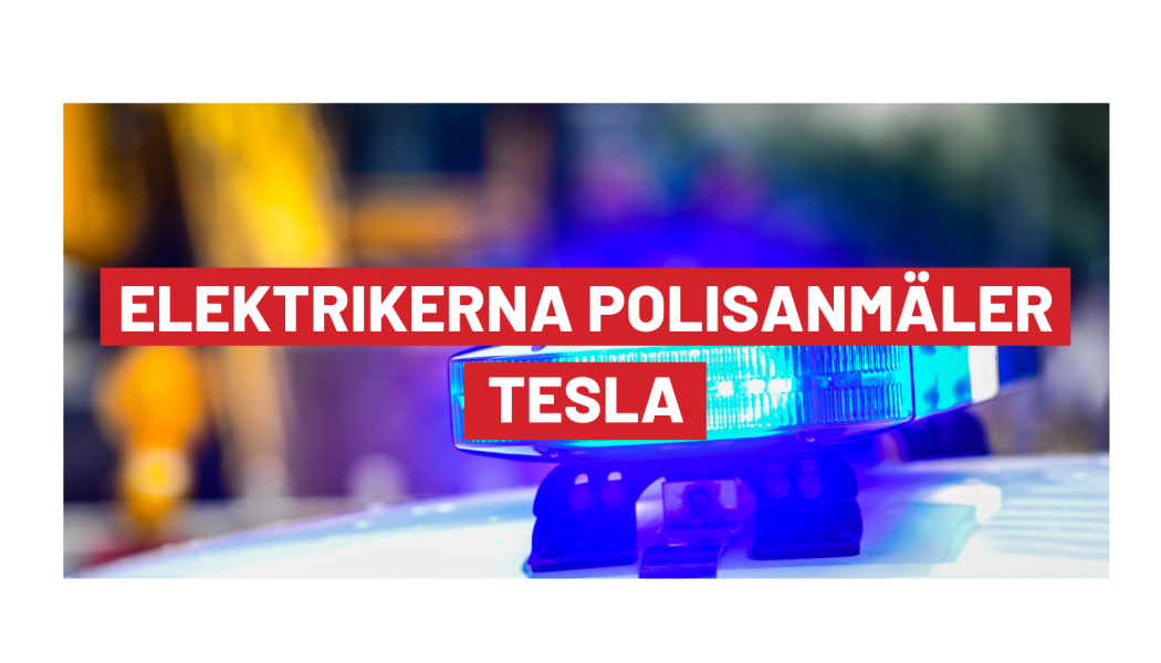 Elektrikerna polisanmäler Tesla Foto: Elektrikerna